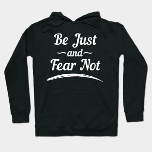 Be Just and Fear Not Hoodie